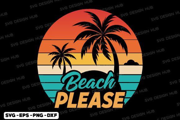 Download Beach Please T Shirt, Funny Summer Svg - Beach please Collection